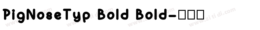 PigNoseTyp Bold Bold字体转换